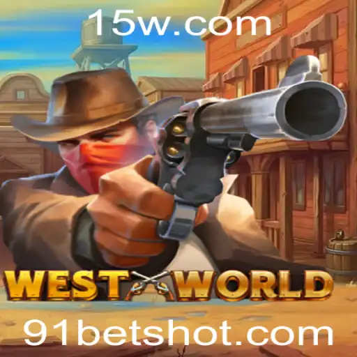 Explorando o Universo de WestWorld e as Oportunidades com 91bet